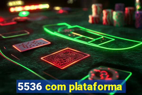 5536 com plataforma